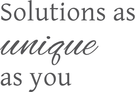 solutions as unique as you